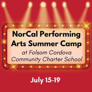 NorCal Performing Arts Summer Camp at Folsom Community Charter 4th-6th 2024